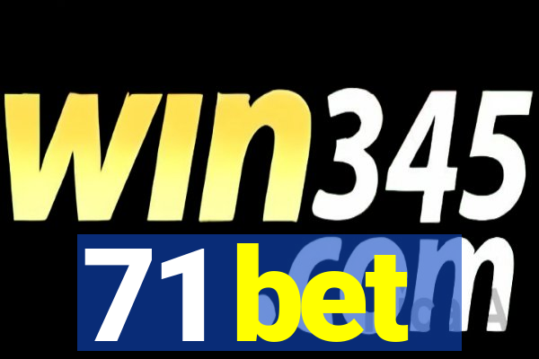 71 bet